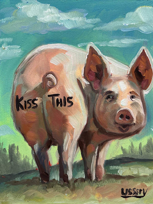 “Kiss This” – A Little Sass on Canvas - David Ussery